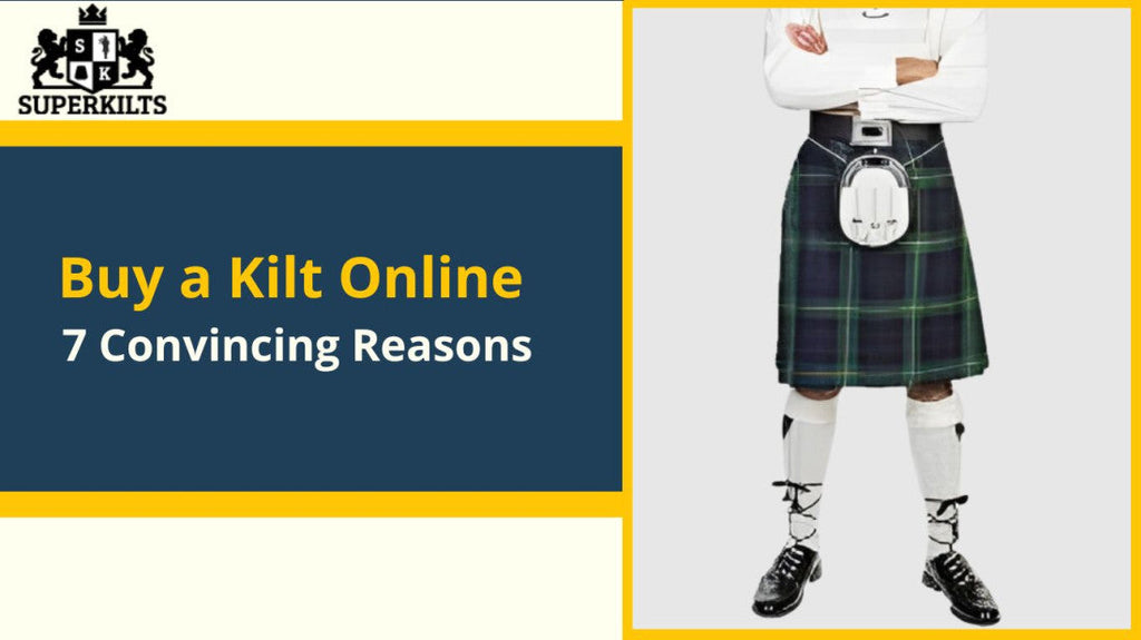 Kilt Feature 7 Reasons to Buy a Kilt Online – Superkilts